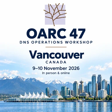 OARC 47 | 8–11 November 2026 | DNS Operations Workshop, Vancouver